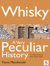 Whisky, A Very Peculiar History (eBook): A Wee Drop O' the Hard Stuff